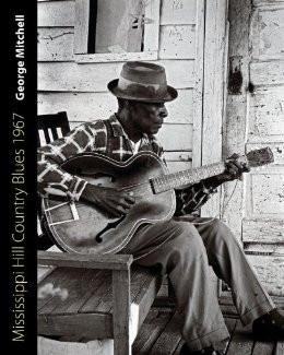 George Mitchell - Mississippi Hill Country Blues 1967 [Book]